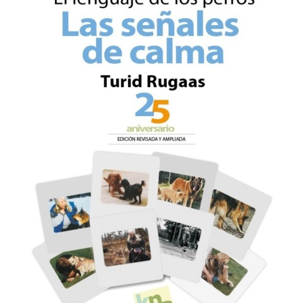EL LENGUAJE DE LOS PERROS. LAS SEÑALES DE CALMA. Turid Rugaas